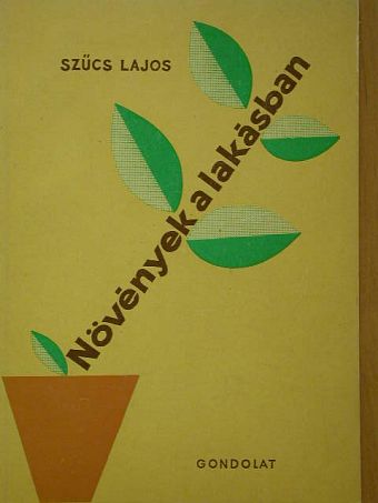 Szűcs Lajos - Növények a lakásban [antikvár]