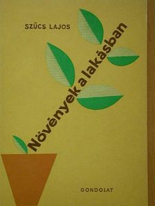 Szűcs Lajos - Növények a lakásban [antikvár]
