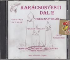 KARÁCSONYESTI DAL 2 CD "CSÉLCSAP" DUJÓ + PÁLKERTI ZSUZSANNA, PREKOP JUDIT ÉS VARGA ATTILA