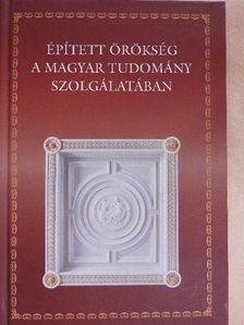 Épített örökség a magyar tudomány szolgálatában [antikvár]
