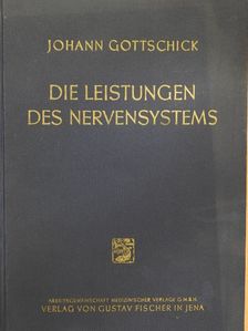 Dr. Johann Gottschick - Die Leistungen des Nervensystems [antikvár]