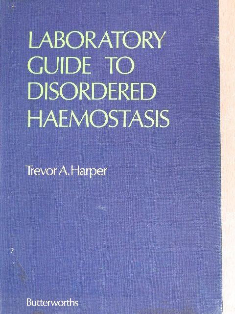 Trevor A. Harper - Laboratory Guide to Disordered Haemostasis [antikvár]