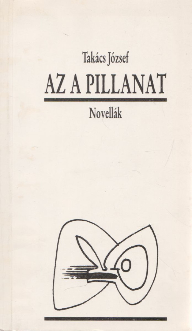 Takács József - Az a pillanat [antikvár]