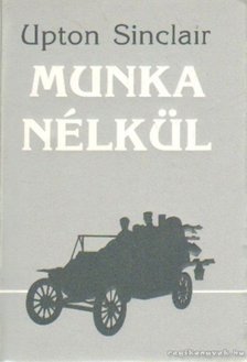 Sinclair, Upton - Munka nélkül [antikvár]