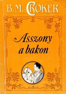 Croker, B. M. - Asszony a bakon [antikvár]