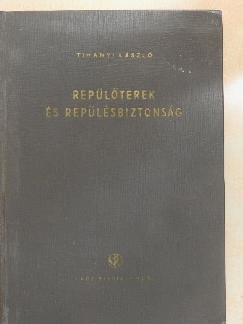 Tihanyi László - Repülőterek és repülésbiztonság [antikvár]