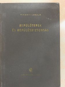 Tihanyi László - Repülőterek és repülésbiztonság [antikvár]
