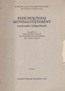 Dr. Balogh László, Szatmáriné Balogh Mária, Dr. Tóth László - Pszichológiai szöveggyűjtemény [antikvár]