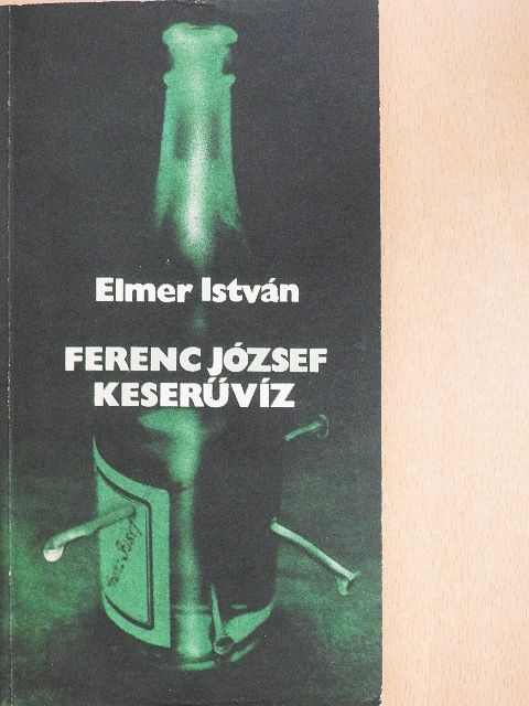 Elmer István - Ferenc József keserűvíz [antikvár]