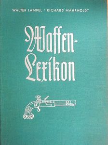 Richard Mahrholdt - Waffenlexikon [antikvár]