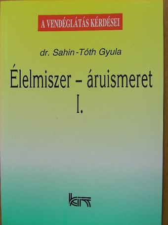 Dr. Sahin-Tóth Gyula - Élelmiszer-áruismeret I. [antikvár]