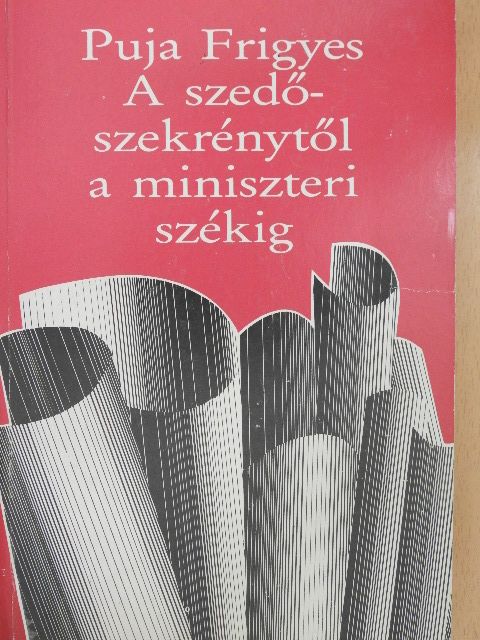Puja Frigyes - A szedőszekrénytől a miniszteri székig [antikvár]