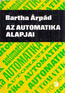 BARTHA ÁRPÁD - Az automatika alapjai [antikvár]
