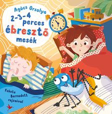 Agócs Orsolya - 2-3-4 perces ébresztő mesék
