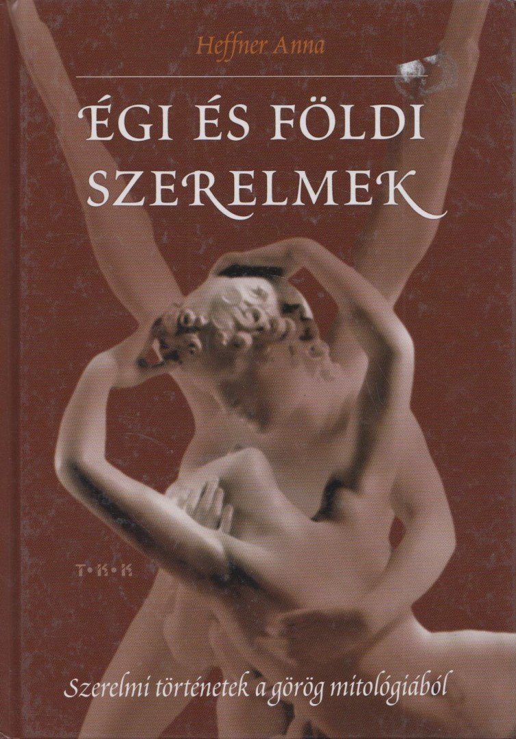Heffner Anna - Égi és földi szerelmek [antikvár]