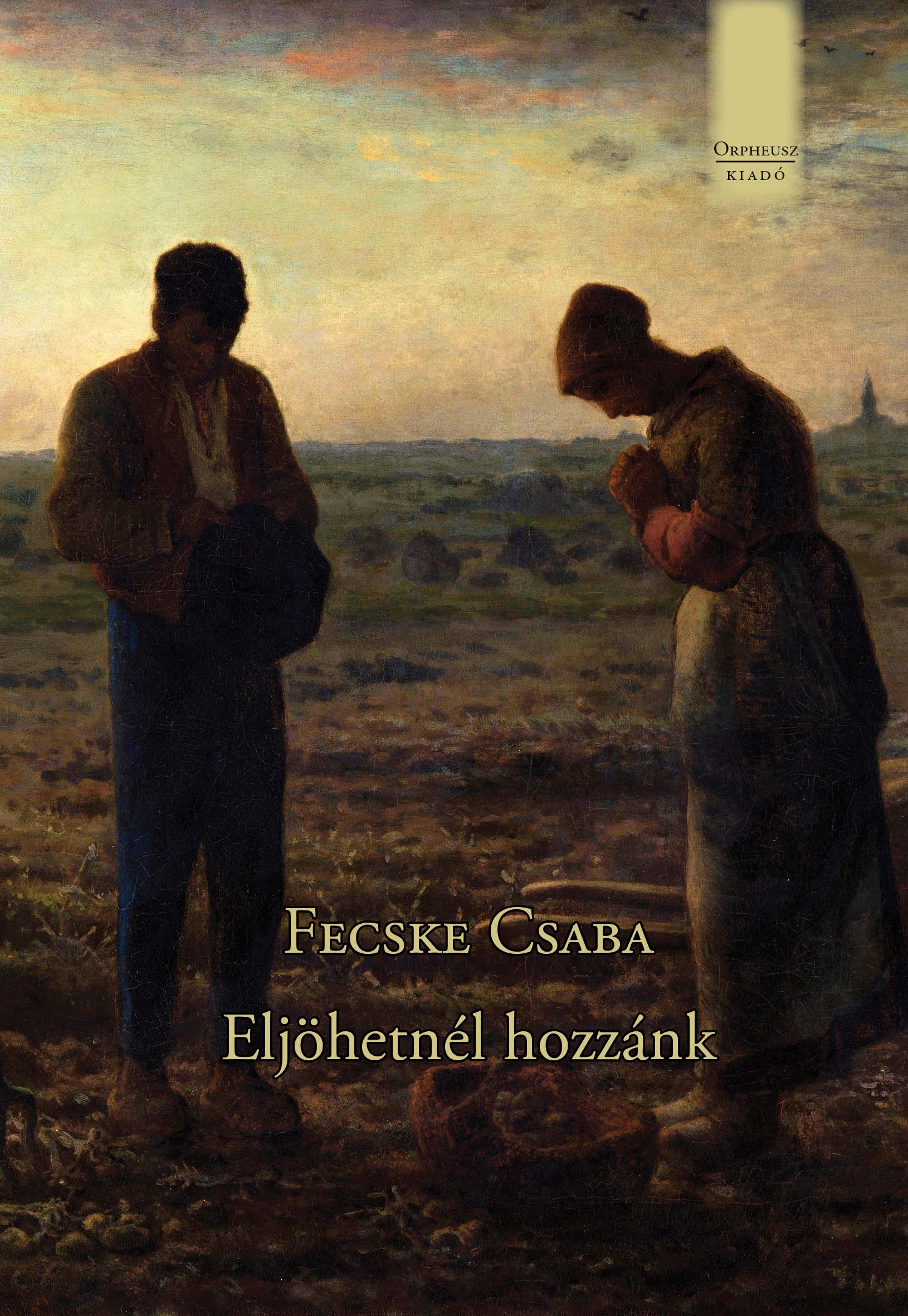 Fecske Csaba - Eljöhetnél hozzánk