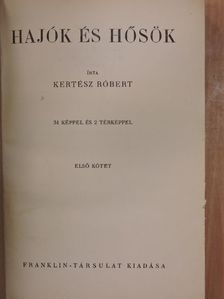 Kertész Róbert - Hajók és hősök I-II. [antikvár]