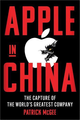 Patrick McGee - Apple in China: The Capture of the World's Greatest Company