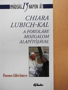 Chiara Lubich - Imádság 15 napon át Chiara Lubich-kal a Fokoláre mozgalom alapítójával [antikvár]