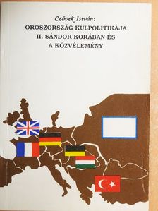 Czövek István - Oroszország külpolitikája II. Sándor korában és a közvélemény [antikvár]
