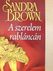 Sandra Brown - A szerelem rabláncán [antikvár]
