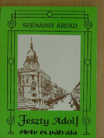 Szénássy Árpád - Feszty Adolf élete és pályája [antikvár]