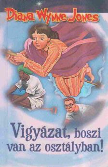 Diana Wynne Jones - Vigyázat, boszi van az osztályban! [antikvár]