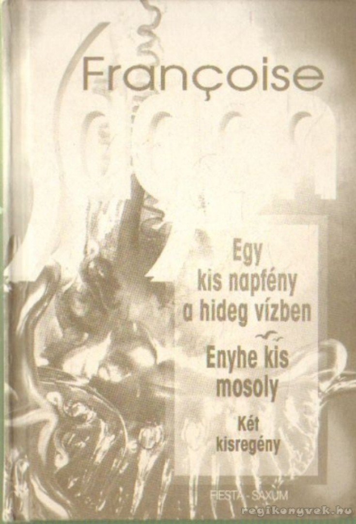 Francoise Sagan - Egy kis napfény a hideg vízben / Enyhe kis mosoly [antikvár]
