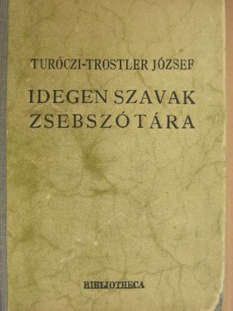 Turóczi-Trostler József - Idegen Szavak Zsebszótára [antikvár]