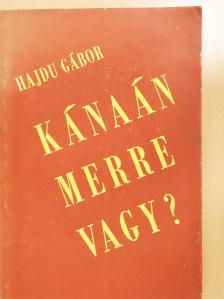 Hajdu Gábor - Kánaán merre vagy? (dedikált példány) [antikvár]