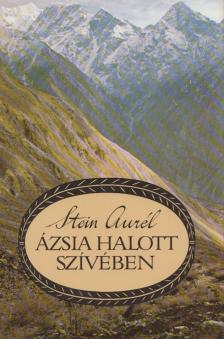 Stein Aurél - Ázsia halott szívében [antikvár]