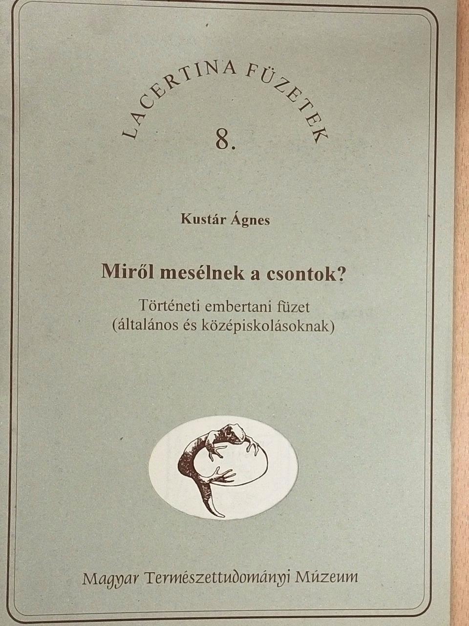 Kustár Ágnes - Miről mesélnek a csontok? [antikvár]