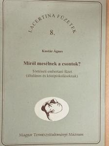 Kustár Ágnes - Miről mesélnek a csontok? [antikvár]