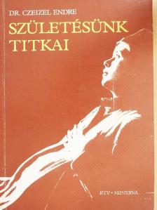 Dr. Czeizel Endre - Születésünk titkai [antikvár]