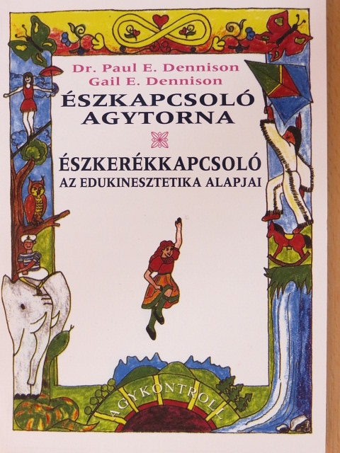 Dr. Paul E. Dennison - Észkapcsoló agytorna/Észkerékkapcsoló - Az edukinesztetika alapjai [antikvár]