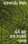 Krusovszky Dénes - Akik már nem leszünk sosem