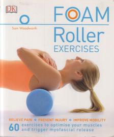Sam Woodworth - Foam Roller Exercises [antikvár]