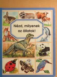 Émilie Beaumont - Nézd, milyenek az állatok! [antikvár]