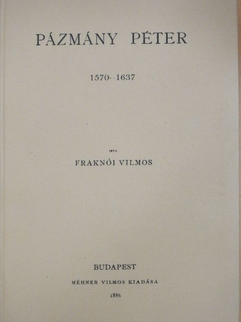 Fraknói Vilmos - Pázmány Péter 1570-1637 [antikvár]