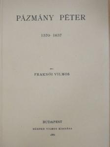 Fraknói Vilmos - Pázmány Péter 1570-1637 [antikvár]