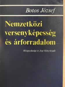 Botos József - Nemzetközi versenyképesség és árforradalom [antikvár]