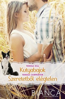 Teresa Hill, Teresa Carpenter - Bianca 277-278. kötet (Kutyabajok, Szeretetből elégtelen) [eKönyv: epub, mobi]