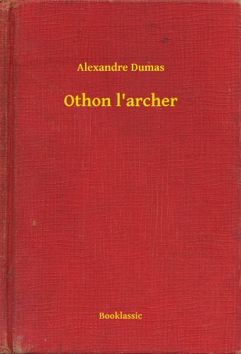 Alexandre DUMAS - Othon l'archer [eKönyv: epub, mobi]