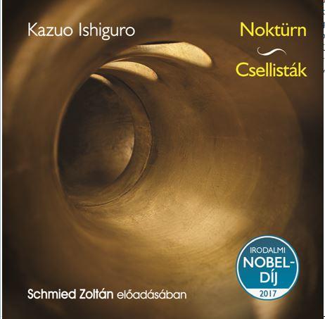 Kazuo Ishiguro - NOKTÜRN - CSELLISTÁK - HANGOSKÖNYV