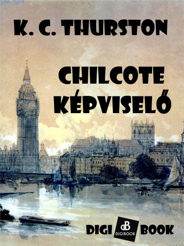 Thurston Katherine Cecil - Chilcote képviselő [eKönyv: epub, mobi]