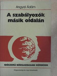 Angyal Ádám - A szabályozók másik oldalán [antikvár]