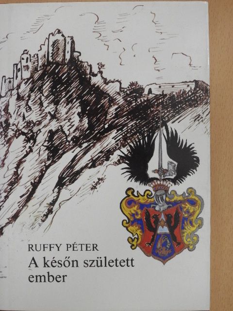 Ruffy Péter - A későn született ember [antikvár]