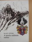Ruffy Péter - A későn született ember [antikvár]