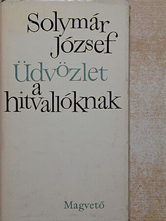 Solymár József - Üdvözlet a hitvallóknak [antikvár]
