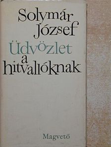 Solymár József - Üdvözlet a hitvallóknak [antikvár]